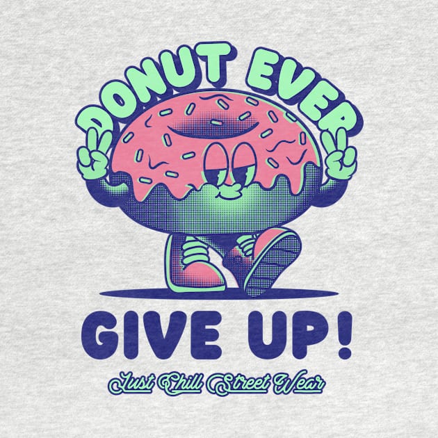 Donut Every Give Up, Funny T Shirt Puns by Kamran Sharjeel